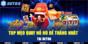 Mẹo Quay Nổ Hũ Dễ Thắng Jackpot Nhất Trong Năm 2025