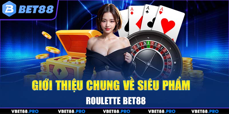 Giới thiệu chung về siêu phẩm Roulette BET88