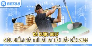 Cá Cược Golf - Siêu Phẩm Giải Trí Hái Ra Tiền Hấp Dẫn 2025