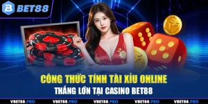 Công Thức Tính Tài Xỉu Online Thắng Lớn Tại Casino BET88