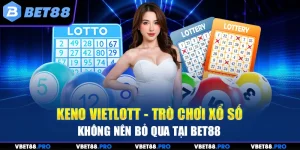Keno Vietlott - Trò Chơi Xổ Số Không Nên Bỏ Qua Tại BET88