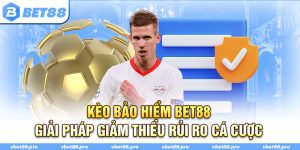 Kèo Bảo Hiểm BET88 - Giải Pháp Giảm Thiểu Rủi Ro Cá Cược