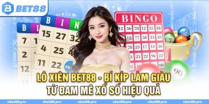 Lô Xiên BET88 - Bí Kíp Làm Giàu Từ Đam Mê Xổ Số Hiệu Quả