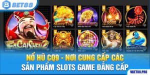 Nổ Hũ CQ9 - Nơi Cung Cấp Các Sản Phẩm Slots Game Đẳng Cấp